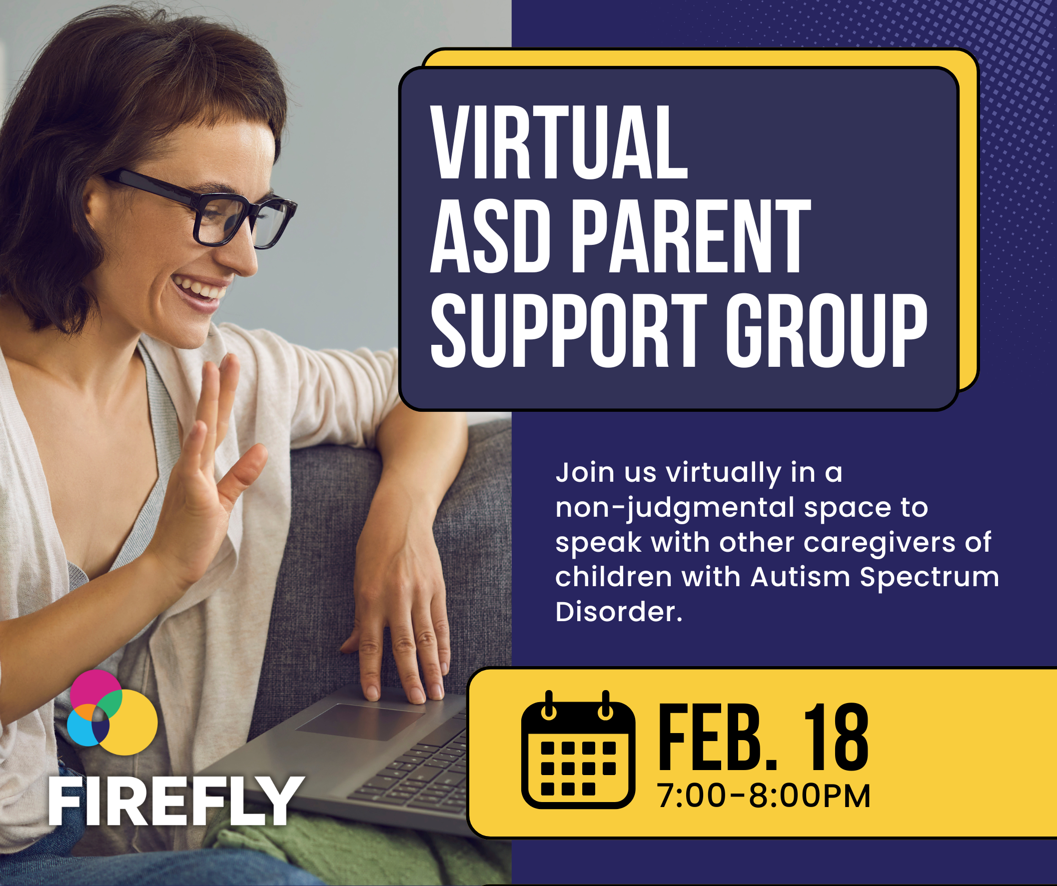 The poster for the Virtual ASD Parent Support Gruop shows an image of a woman waving at a computer screen introducing herself during a meeting. It has purple and yellow visual elements with details about the event.