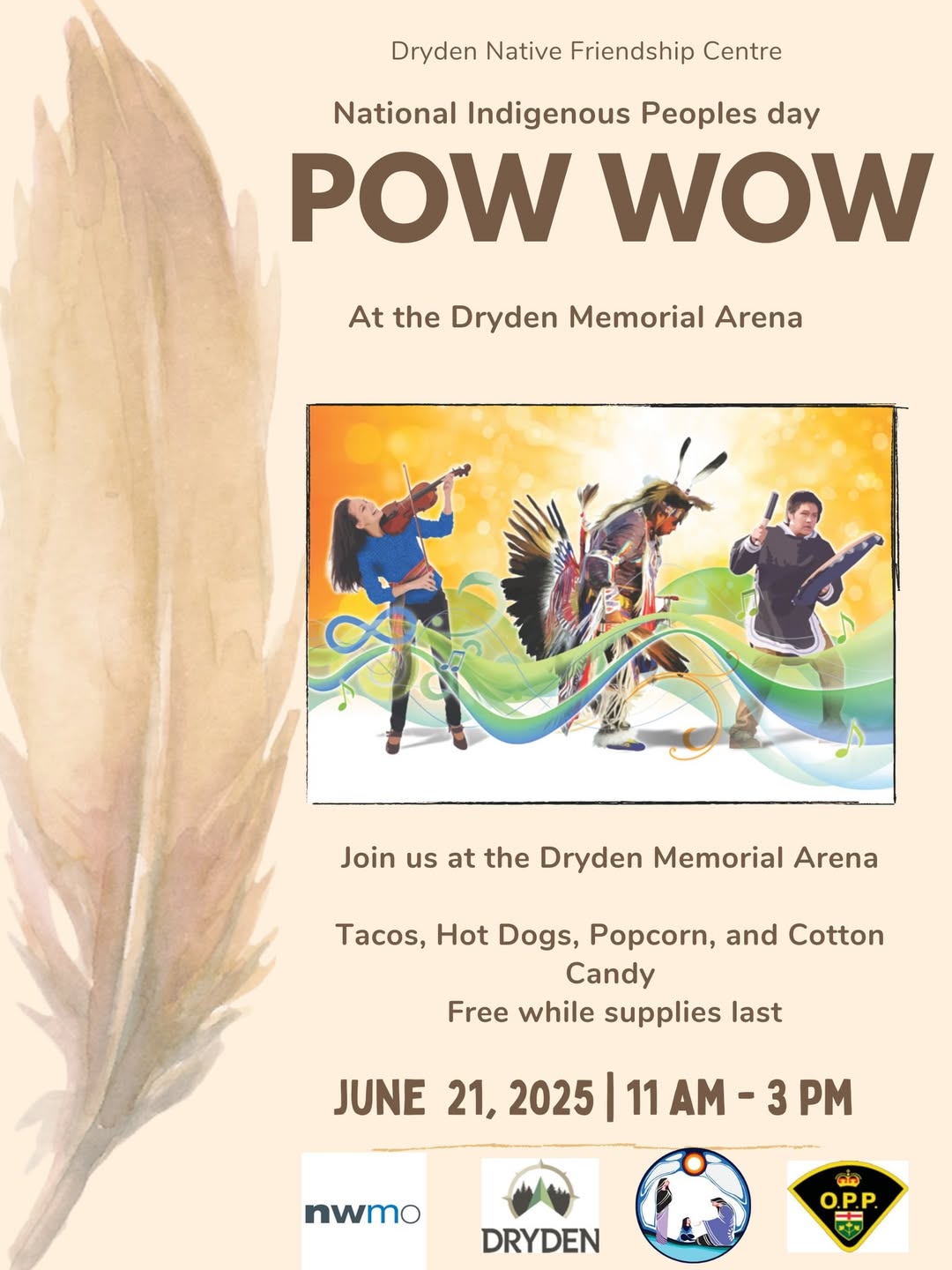 Poster for National Indigenous Peoples Day hosted by Dryden Native Friendship Centre. Features large text “POW WOW” and an image of three performers: a fiddler, a traditional dancer, and a young musician. Event details: June 21, 2025, from 11 AM to 3 PM at the Dryden Memorial Arena. Free food includes tacos, hot dogs, popcorn, and cotton candy while supplies last. Logos at the bottom include NWMO, City of Dryden, Ontario Provincial Police, and others.