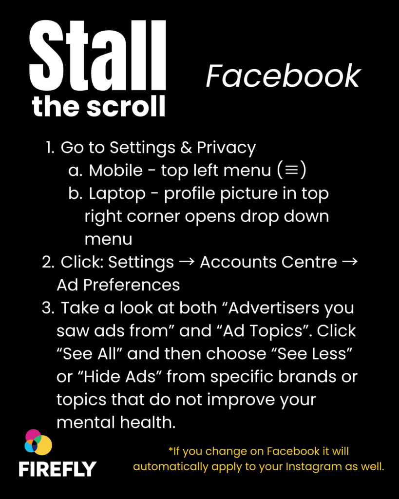 In large white text on a plain black background Stall the Scroll, Facebook. Underneath in white text are instructions on how to adjust your advertising preferences on Facebook. In the bottom right corner is the FIREFLY logo which is three overlapping circles in blue, pink and yellow.