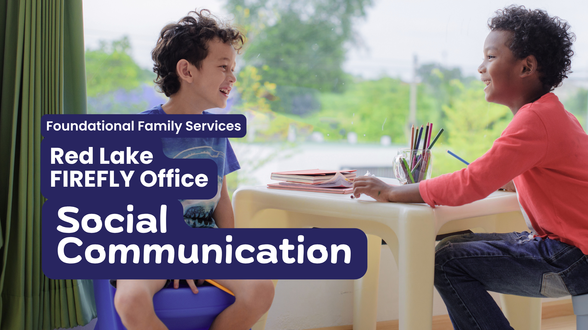 In large white text on a purple block Foundational Family Services, Dryden EarlyON, Social Communication. Image behind is a photo of two young boys sitting at a table and laughing as they talk about something.